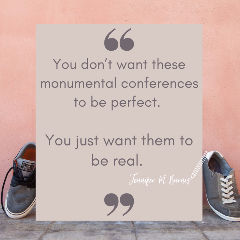 Image of children's shoes propped along words that say "You don't want these monumental conferences to be perfect. You just want them to be real."