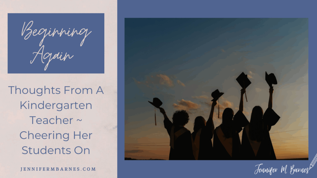 Featured image for post title. "Beginning Again: Thoughts from a Kindergarten Teacher, Cheering Her Students On" with image of graduate silhouettes with sunset background