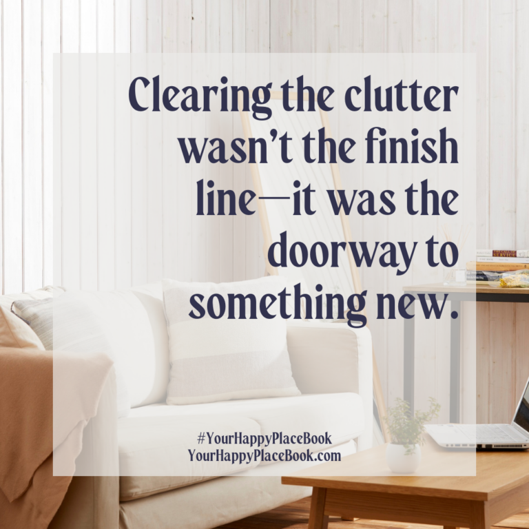 Image of a cozy chair and the words, "Clearing the Clutter wasn't the finish line - it was the doorway to something new." -Katy Wells