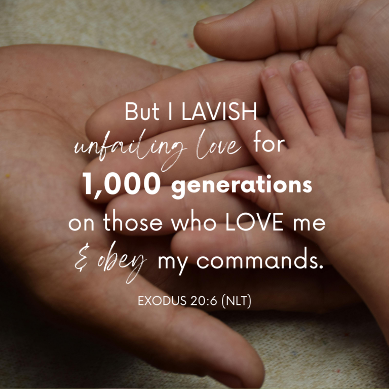 Bible verse from Exodus 20:6 about God lavishing love on a thousand generations, super-imposed on an image of a baby's hands being held by his parents