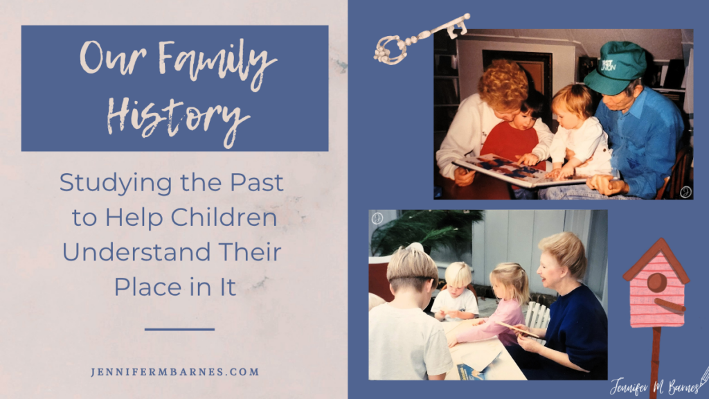 Featured image for blog post on Our Family History, Studying the Past to Help Children Understand Their Place in It. Photographs are of grandparents with their young children looking through an album and doing projects outside