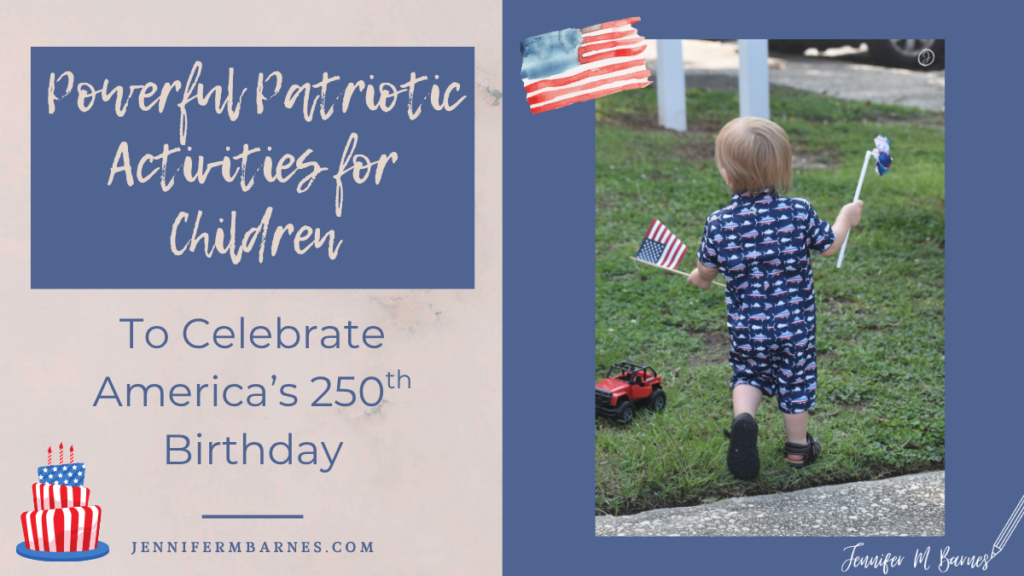 Introducing the blog post, "Powerful Patriotic Activities for Children to Celebrate America's 250th Birthday" with a photo of a toddler in patriotic clothing preparing for a parade.
